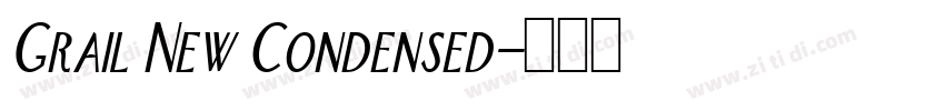Grail New Condensed字体转换 Grail New Condensed字体转换